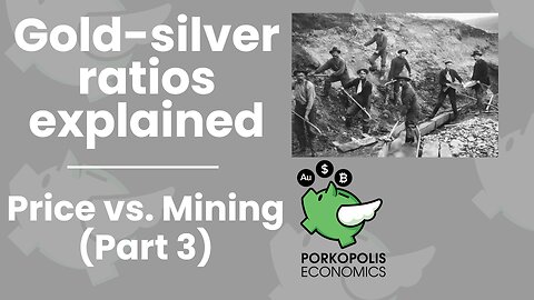 PE15: Gold-silver ratios explained: Price vs. Mining (III)