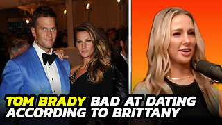 Brittany Schmitt: Tom Brady is Bad at Dating