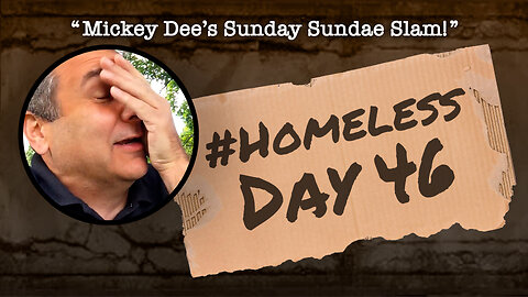 #Homeless Day 46: “Mickey Dee’s Sunday Sundae Slam!”