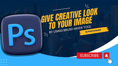 Give A Creative Look To Your Image | By Using Brush Mixer Tool In Photoshop | Quick & Easy Way