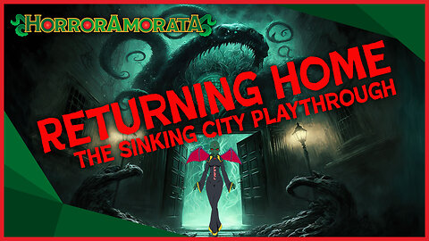 Cthulhucorn Homecoming: The Sinking City Playthrough