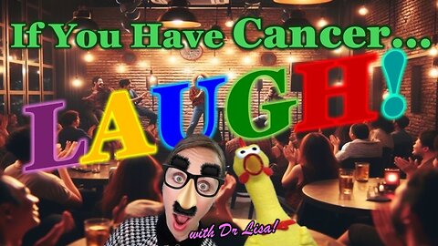 Why Laughter IS The Best Medicine, Especially For Cancer!