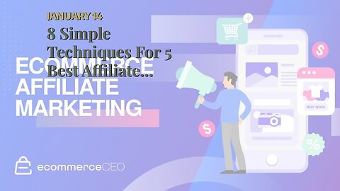 8 Simple Techniques For 5 Best Affiliate Marketing Tips That Will Earn You More Money