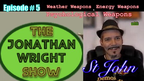 The Jonathan Wright Show - Episode #6 : Weather, energy and psychological weapons w/ St John