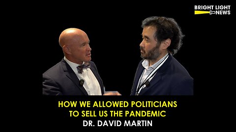 How We Allowed Politicians to Sell Us The Pandemic -Dr. David Martin | Brussels, Belgium