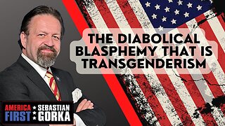 The Diabolical Blasphemy that is Transgenderism. Sean Davis with Sebastian Gorka on AMERICA First