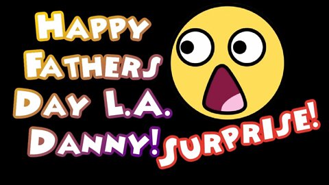 Happy Early Father's Day L.A. Danny! Surprise!! Nona And Brandon Channel Take Over!!
