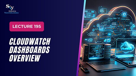 195. CloudWatch Dashboards Overview | Skyhighes | Cloud Computing