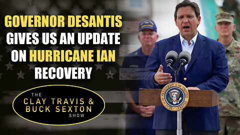 Governor Ron DeSantis Gives Us An Update on Hurricane Ian Recovery