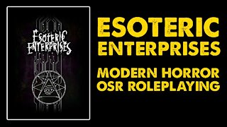 Esoteric Enterprises: Modern Horror OSR RPG