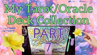 PART 7- My Tarot & Oracle Deck Collection 2023