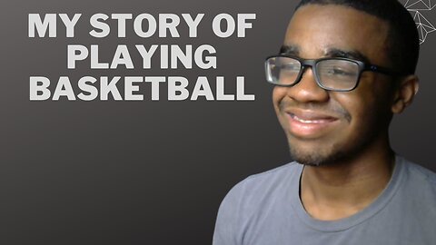 my story of playing basketball