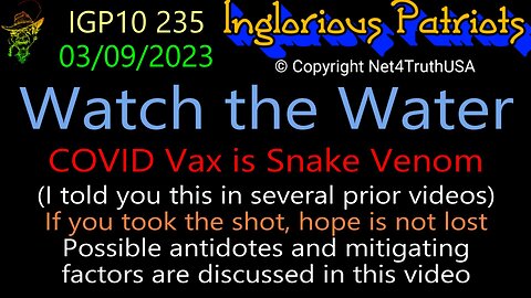 IGP10 235 - Watch The Water - COVID is Snake Venom - The Antidote for the Clot Shot