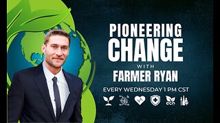 Pioneering Change with Farmer Ryan