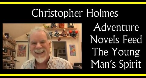 Christopher Holmes on How Adventure Novels Feed Young Men's Spirits