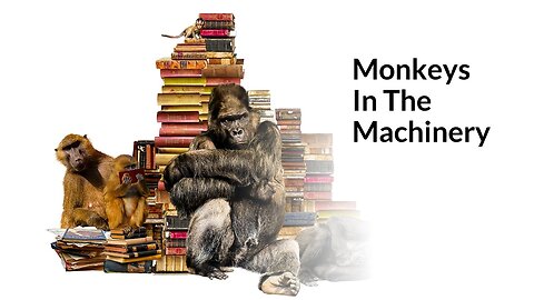 Monkeys In The Machinery