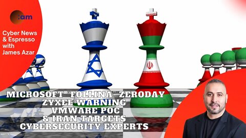 Microsoft “Follina”, Zyxel Warning, VMWare & Iran Fatwa on Israeli Cybersecurity experts