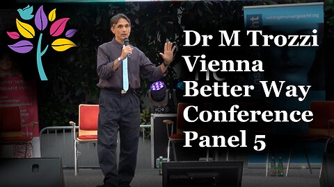 Dr Mark Trozzi Introduces Vienna Better Way Conference Panel 5