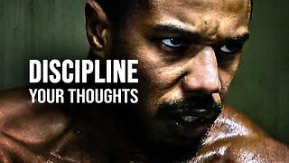DISCIPLINE YOUR THOUGHTS - Motivational Speech