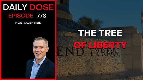 The Tree of Liberty | Ep. 778 - Daily Dose
