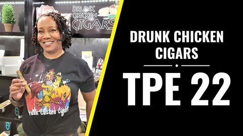 Drunk Chicken Cigars - TPE 2022