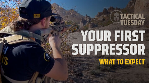 First Suppressor? What To Expect - Tactical Tuesday