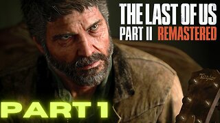 The Last of Us Part 2 Remastered PART 1 INTRO Walkthrough PS5 gameplay