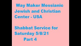 Parashat Behar - Bechukotai- Shabbat Service for 5.8.21 - Part 4
