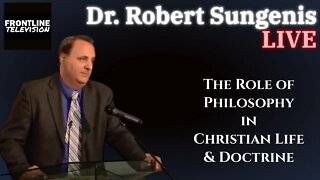 The Role of Philosophy in Christian Life & Doctrine | Robert Sungenis LIVE - June 1, 2022