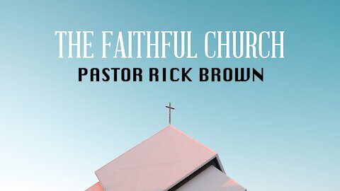 The Faithful Church | Rick Brown