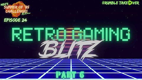 Summer of Games - Episode 24: Retro Blitz - Part 6 [39-40/100] | Rumble Gaming