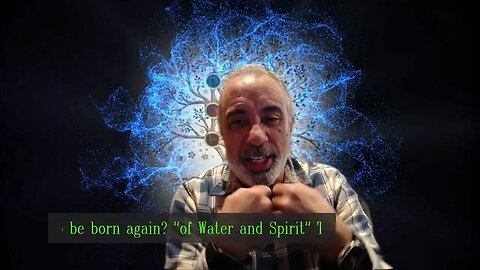 Is it necessary to be born again? "of Water and Spirit" TauOmega