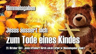 Jesus äussert sich zum Tod eines Kindes ❤️ Himmelsgaben offenbart durch Jakob Lorber