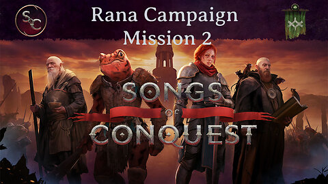 Rana Campaign Mission 2 Episode 6 - Songs of Conquest