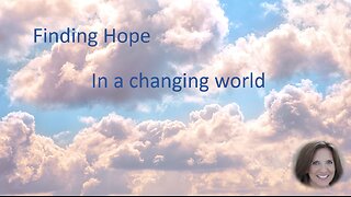 Finding Hope - In a changing world