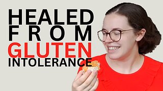 Gluten-Free to Gluten Freedom: How God Healed Me from 9 Years of Gluten Intolerance