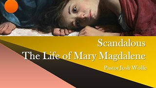 Scandalous- The Life of Mary Magdalene