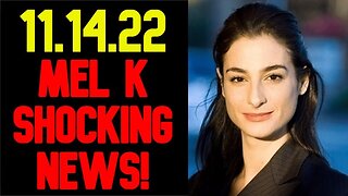 MEL K Shocking News 11/14/22