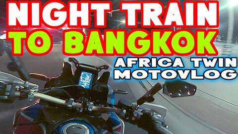 Night Train To Bangkok - Africa Twin Motovlog - PNW