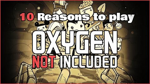 10 Reasons To Play Oxygen Not Included