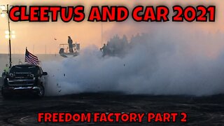 CLEETUS AND CARS 2021 FREEDOM FACTORY!!!! PART 2