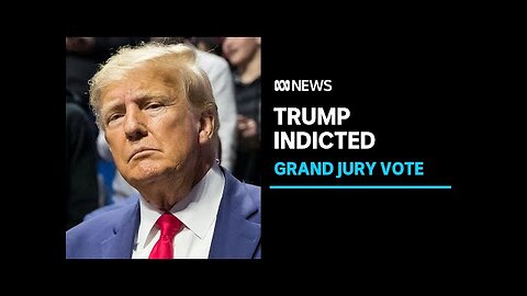 Donald Trump indicted over hush-money payments, US grand jury vote