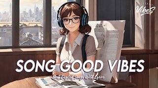 Song Good Vibes 🌻 Chill Spotify Playlist Covers | Best English Songs With Lyrics