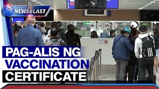 Pag-alis ng vaccination certificate sa mga biyaherong papasok sa Pilipinas, welcome development