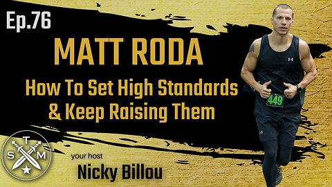 SMP EP76: Matthew Roda - How To Set High Standards & Keep Raising Them