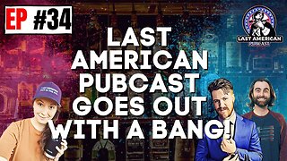 LAST CALL! Last American Pubcast FINALE