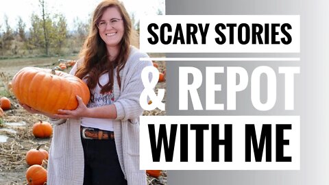 SCARY STORIES & REPOT WITH ME. PLUS FAN MAIL OPENING 🎃 | Gardening in Canada 👻