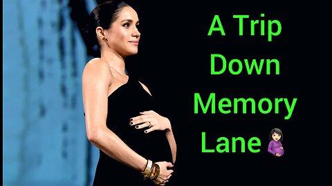 A Trip Down Memory Lane with Meghan #MeghanMarkle #RoyalFamily #Moonbump