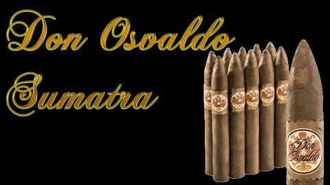 Terrible Cigar | Don Osvaldo Sumatra | Cheap Cigar Reviews