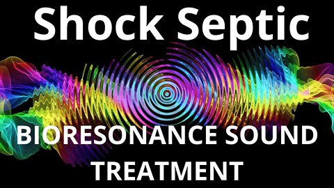 Shock Septic_Session of resonance therapy_BIORESONANCE SOUND THERAPY
